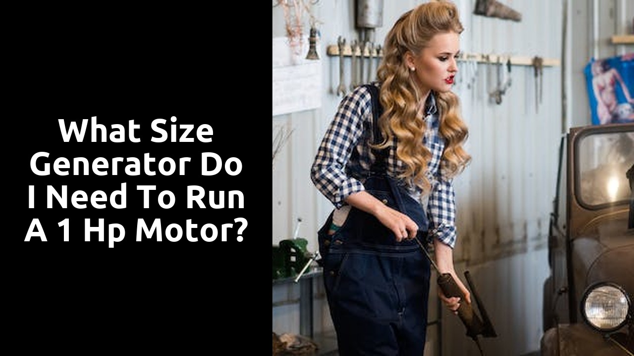 What size generator do I need to run a 1 hp motor?